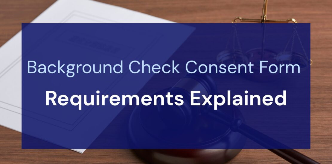 Background Check Consent Form Requirements Explained