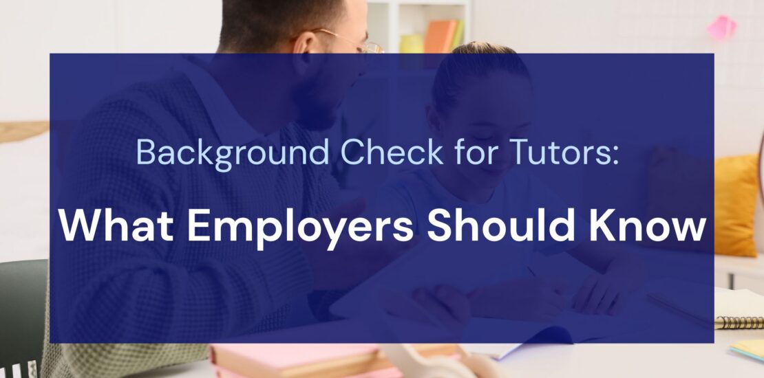 Background Check for Tutors: What Employers Should Know