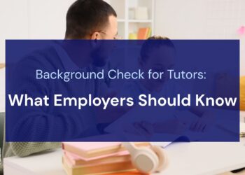 Background Check for Tutors: What Employers Should Know