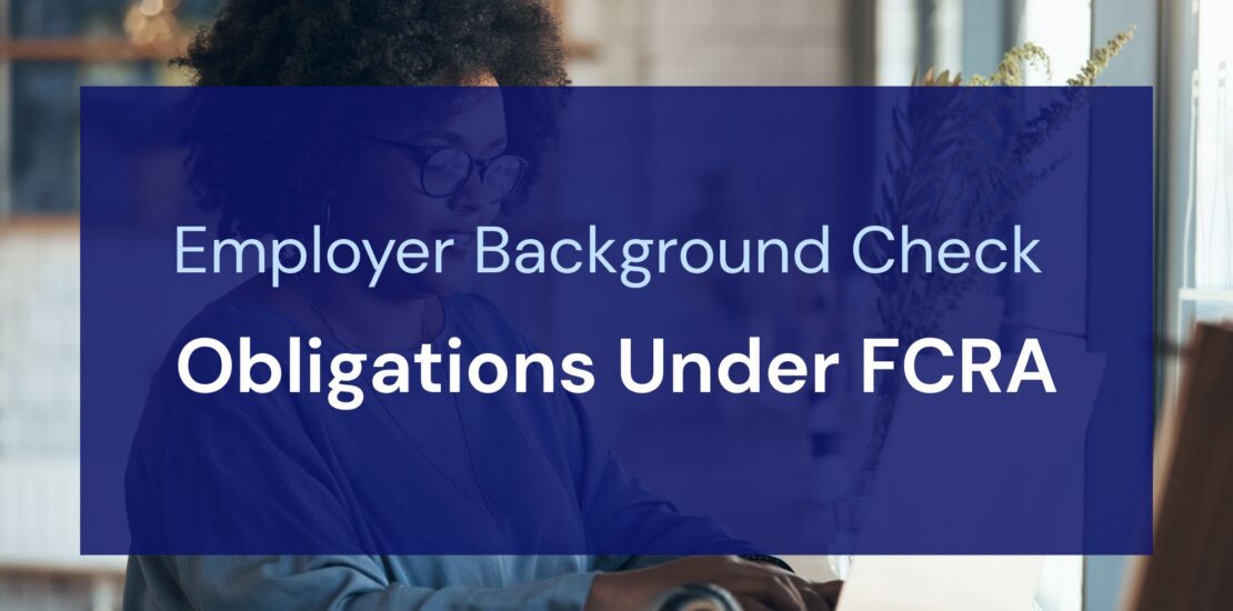 Employer Background Check Obligations Under FCRA