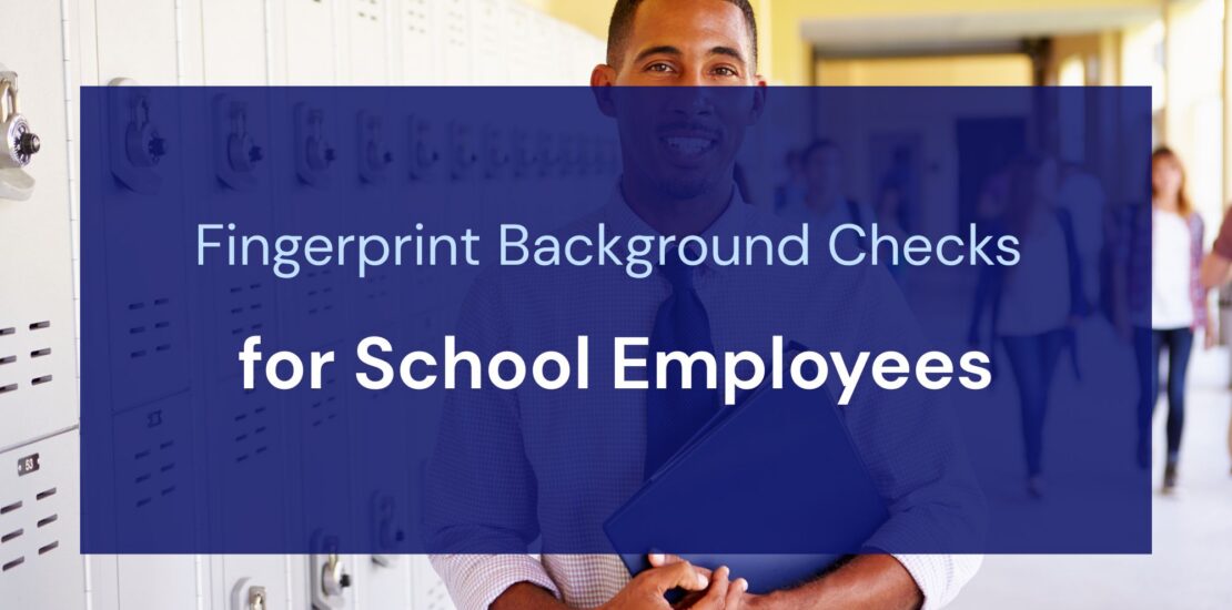 Fingerprint Background Checks for School Employees