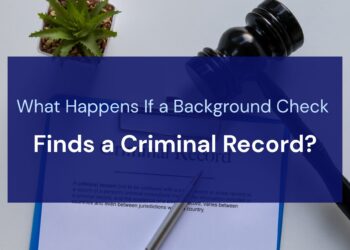 What Happens If a Background Check Finds a Criminal Record?