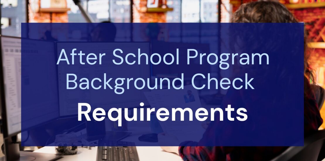 After School Program Background Check Requirements: A Must-Know