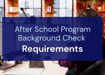 After School Program Background Check Requirements: A Must-Know
