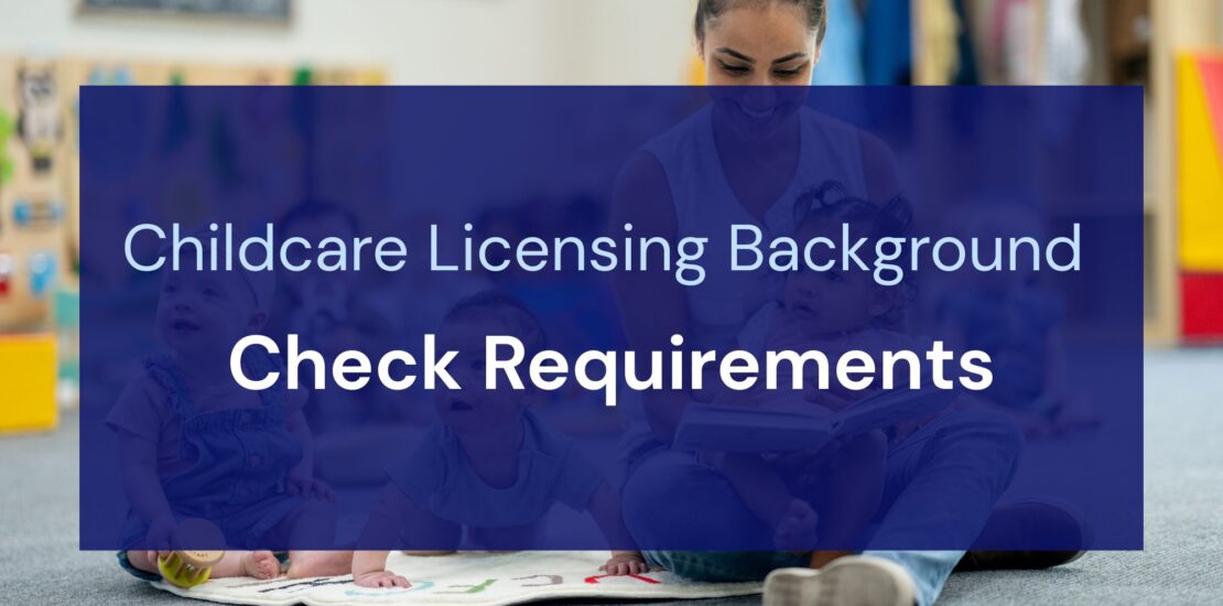 Childcare Licensing Background Check Requirements: What You Need to Know