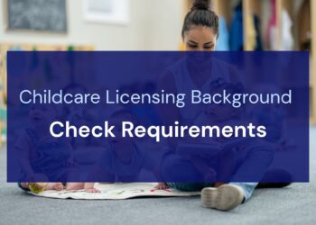 Childcare Licensing Background Check Requirements: What You Need to Know