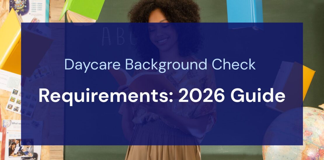 Daycare Background Check Requirements: 2026 Guide