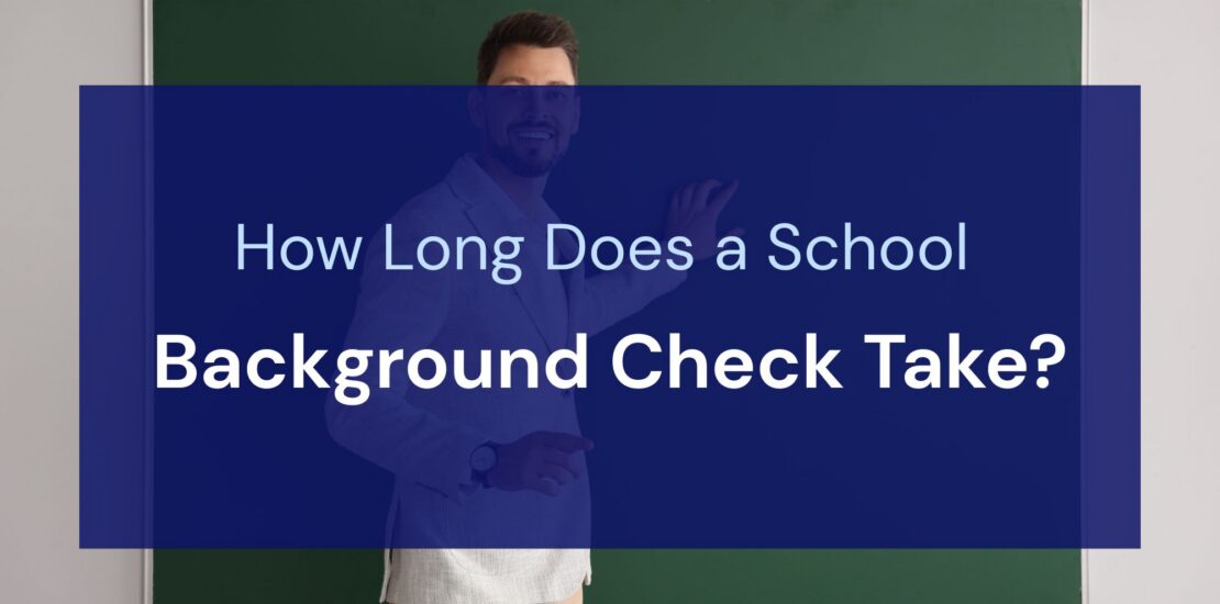How Long Does a School Background Check Take?
