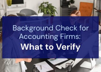 Background Check for Accounting Firms: What to Verify