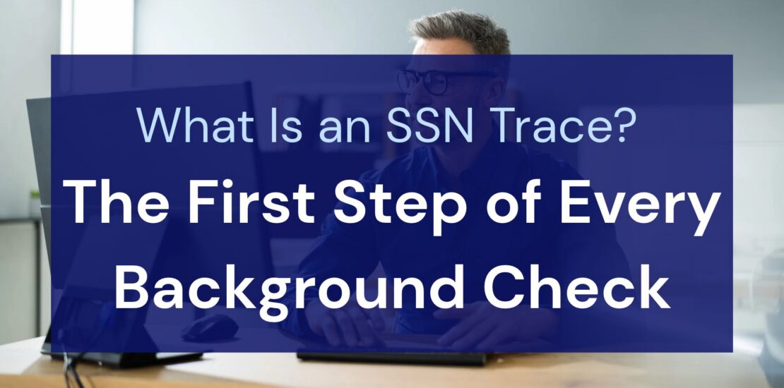 What Is an SSN Trace_ The First Step of Every Background Check